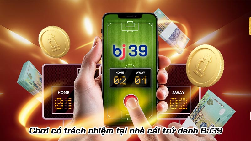BJ39 - Trang chủ casino và đá gà trực tiếp Thomo chính thức | Hình số 26 Chơi có trách nhiệm tại nhà cái trứ danh BJ39