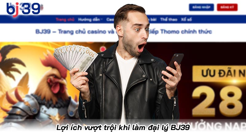Làm đại lý BJ39 - Bí quyết kiếm tiền online từ nhà cái uy tín | Hình số 5 Lợi ích vượt trội khi làm đại lý BJ39